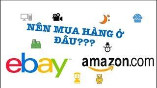 NÊN MUA HÀNG Ở AMAZON HAY EBAY Ở UK | AMAZON vs EBAY EM CHỌN AI