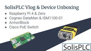 SolisPLC Vlog #3 - New Hardware | Raspberry Pi 4, Zero, Cisco PoE Switch, Cognex Barcode Reader