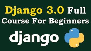 Django 3.0 Full Course For Beginners 2020 | Django Step By Step Tutorials