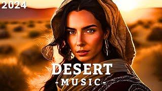 Desert Music 2024  Ethnic Deep House, Cafe De Anatolia, Arabic Remix 2024, Arabic Deep House Mix 