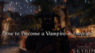 How to Become a Vampire/Vampire Lord in Skyrim?