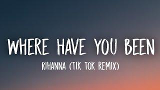 Rihanna - Where Have You Been (Tik Tok Remix) [Lyrics] "Where have you been all my life all my life"