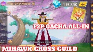 Cross Guild Mihawk  F2P GACHA All-in 520 Ticket UR + 114K Diamond  OP Dream Sailor