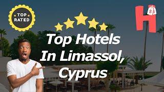 Top Hotels In Limassol, Cyprus ️