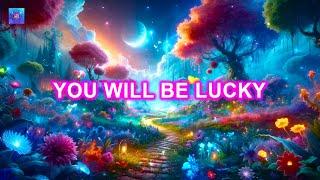 You Will Be Lucky ~ Miracle Will Find You In June ~ It Works by Just listening!