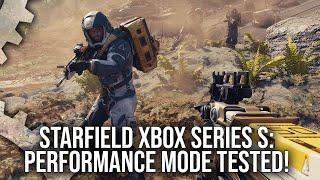 Starfield: Xbox Series S Performance Mode Tested - How Viable is 60FPS Gaming?