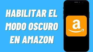 Cómo habilitar el modo oscuro en Amazon