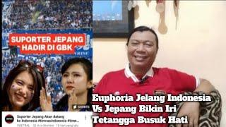 #120. Euphoria Jelang Indonesia Vs Jepang Yang Bikin Iri Tetangga Busuk Hati