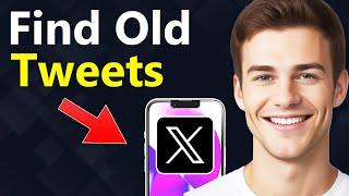 How To Find Old Tweets on X/Twitter - Full Guide