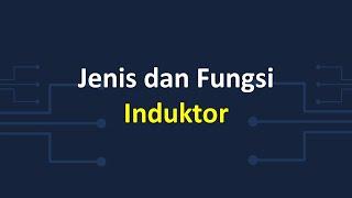 Jenis dan Fungsi Induktor