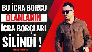 BU İCRA BORÇLARI SİLİNDİ ! HEMEN SORGULA