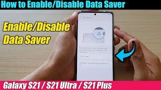 Galaxy S21/Ultra/Plus: How to Enable/Disable Data Saver