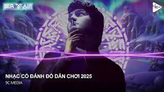 NONSTOP TIKTOK 2025 - NHÌN EM LẦN CUỐI, VẠN VẬT THAY ĐỔI VẬT CHẤT LÊN NGÔI REMIX - NHẠC REMIX TIKTOK