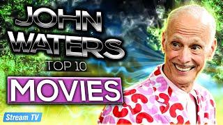 Top 10 John Waters Movies of All Time