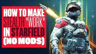 STARFIELD Stealth: How To Make It Actually *WORK* - STARFIELD XBOX SERIES X STEALTH GAMEPLAY TIPS