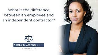 What is the difference between an employee and an independent contractor?