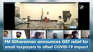 FM Sitharaman announces GST relief for small taxpayers to offset COVID-19 impact