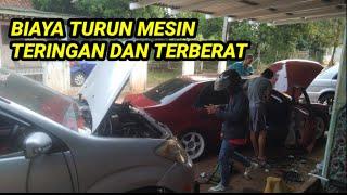 BIAYA TURUN MESIN MOBIL TERBERAT BERAPA ?