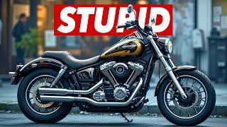 7 Motorcycles Only Stupid People Buy!