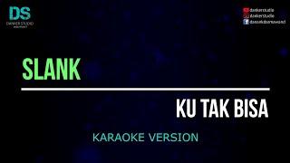 Slank - ku tak bisa (karaoke version) tanpa vokal