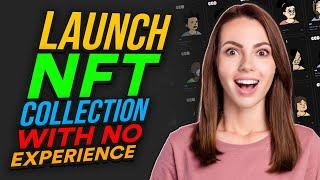 How to Launch an NFT Collection WITHOUT EXPERIENCE (2024)