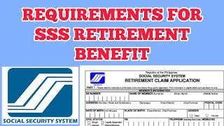 Requirements for SSS Retirement Benefit | SSS Retirement Benefit | Retirement Claim Application