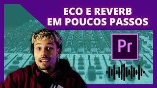 Como fazer EFEITO DE ECO e REVERB no Premiere Pro - Tutoriais Adobe Premiere