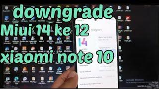 CARA DOWNGRADE MIUI 14 KE 12 XIAOMI NOTE 10 mujito