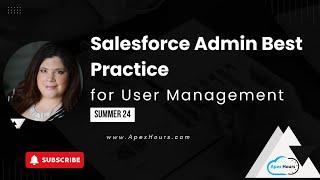 Salesforce Admin Best Practice for User Management Summer 24