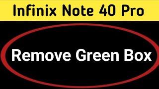 how to remove green box in infinix note 40 Pro, mobile me green line kaise hataye