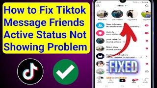 How to Fix Tiktok Message Friends Active Status Not Showing Problem || TikTok Active Users Missing