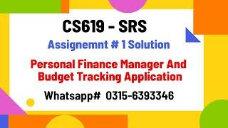 CS619 (Personal Finance Manager and Budget Tracking Application)  SRS solution SP2024 #cs619 #SRS