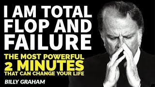 I am total flop and failure | The most powerful 2 minutes that can change your life #BillyGraham