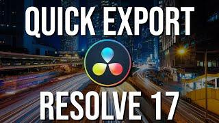 How to Use New Quick Export Feature in DaVinci Resolve 17