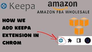 How We Add Keepa Extension In Chrome Browser | Amazon FBA Wholesale |