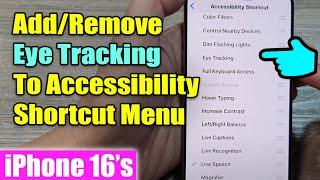 iPhone 16/16 Pro Max: How to Add/Remove Eye Tracking To Accessibility Shortcut Menu