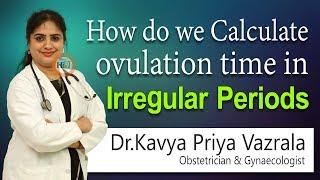 How do we Calculate ovulation time in Irregular periods | Dr Kavya Priya Vazrala |Gynecologist | Hi9