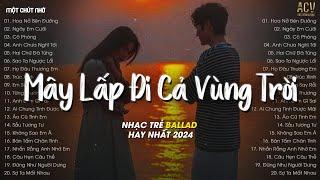 Mây Lấp Đi Cả Vùng Trời Chói Nắng... Hoa Nở Bên Đường - Hay Lâu Lâu Em Quên Gọi Nhầm Tên Anh Đi