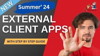 Summer24 – Introducing External Client Apps : Step-by-Step Guide | @SalesforceHunt | #summer24