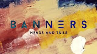 BANNERS - Heads and Tails (Official Audio)