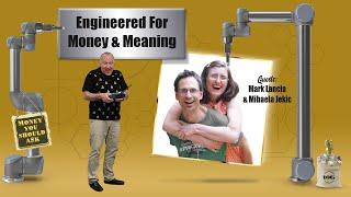 107: Engineered for Money and Meaning. Mark Lancia & Mihaela Jekic