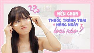 Tizitalk 31: NÊN CHỌN THUỐC TRÁNH THAI HÀNG NGÀY LOẠI NÀO? | Tizi Đích Lép