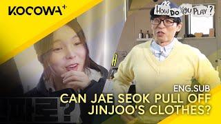 Can Jae Seok Pull Off Jinjoo's clothes?  | How Do You Play EP226 | KOCOWA+