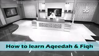 How to learn Aqeedah & Fiqh? - Assim al hakeem