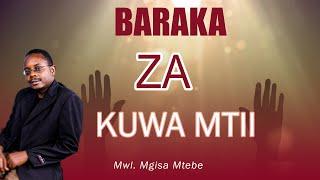 BARAKA ZA KUTII (Mwl. Mgisa Mtebe)