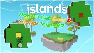 How To Get Gold Island/Copper Islands!? (Rblx Islands!)