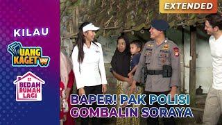 BIKIN BAPER! Soraya Rasyid Digombalin Pak Polisi | KILAU UANG KAGET & BEDAH RUMAH | PART 7/8
