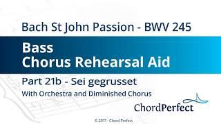 Bach's St John Passion Part 21b - Sei gegrusset - Bass Chorus Rehearsal Aid