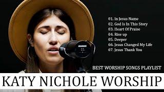 Katy Nichole Greatest Hits Playlist 2022 Katy Nichole Christian Worship Songs 2022 Full Album