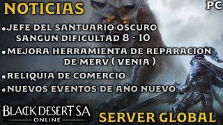 BLACK DESERT SA | NOTICIAS | JEFE SANGUN DIFICULTAD 8, 9 Y 10 | RELIQUIA DE COMERCIO | EVENTOS | PC